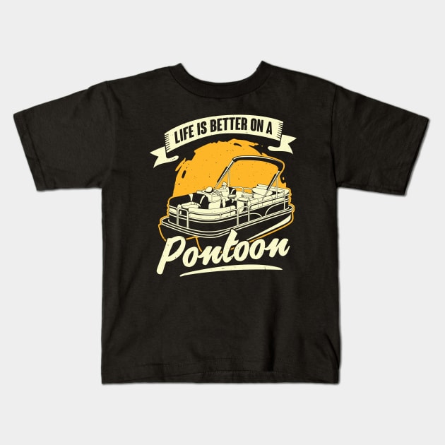 Life Is Better On A Pontoon Boat Captain Gift Kids T-Shirt by Dolde08